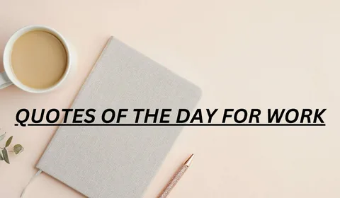 Quote of the Day for Work: Daily Motivation to Boost Productivity